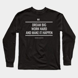 Dream big work hard and make it happen Long Sleeve T-Shirt